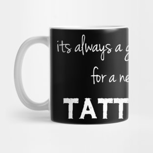 its always a good day for a new tattoo Mug